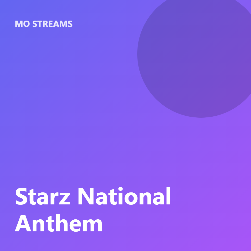 Starz National Anthem
